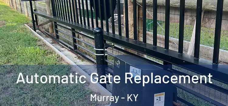 Automatic Gate Replacement Murray - KY