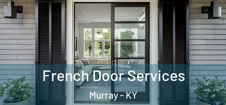 French Door Services Murray - KY