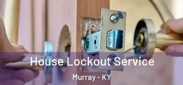 House Lockout Service Murray - KY