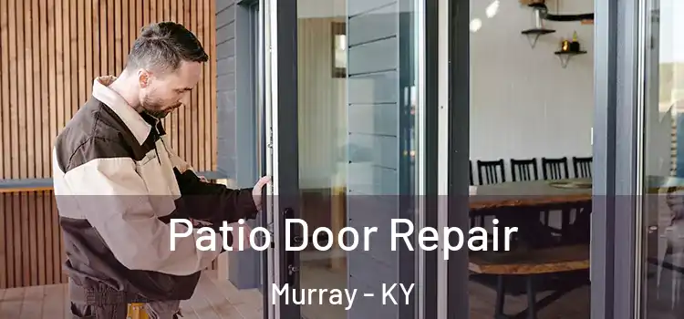 Patio Door Repair Murray - KY